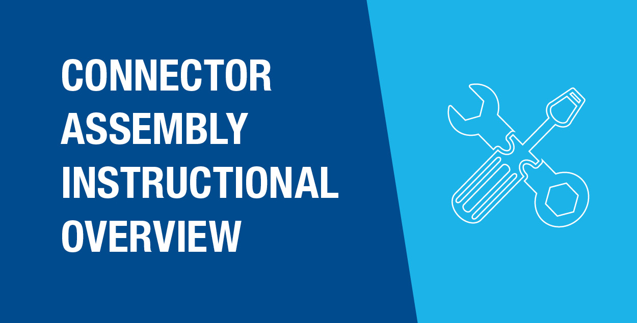 Introducing Our New Connector Assembly Instructional Guide